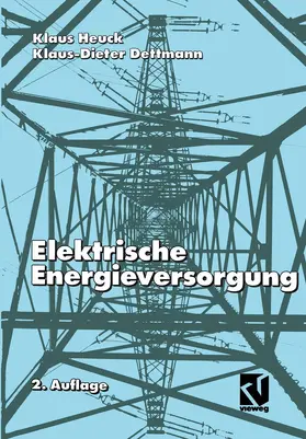Heuck / Dettmann | Elektrische Energieversorgung | Buch | 978-3-528-18547-3 | www.sack.de