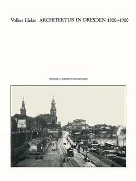 Helas |  Architektur in Dresden 1800 - 1900 | Buch |  Sack Fachmedien