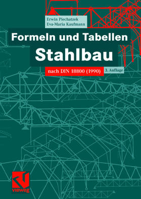 Piechatzek / Kaufmann |  Kaufmann, E: Formeln und Tabellen Stahlbau | Buch |  Sack Fachmedien