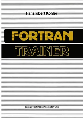 Kohler |  FORTRAN-Trainer | Buch |  Sack Fachmedien