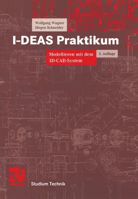 Schneider / Wagner |  I-DEAS Praktikum | Buch |  Sack Fachmedien