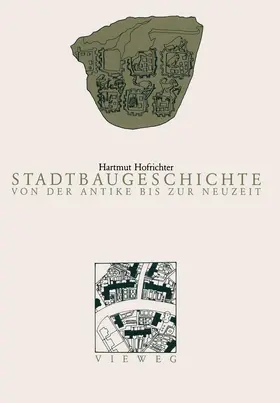 Hofrichter |  Stadtbaugeschichte von der Antike bis zur Neuzeit | Buch |  Sack Fachmedien