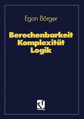 Börger | Berechenbarkeit Komplexität Logik | Buch | 978-3-528-28928-7 | sack.de