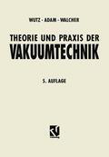 Wutz / Adam / Walcher |  Theorie und Praxis der Vakuumtechnik | Buch |  Sack Fachmedien