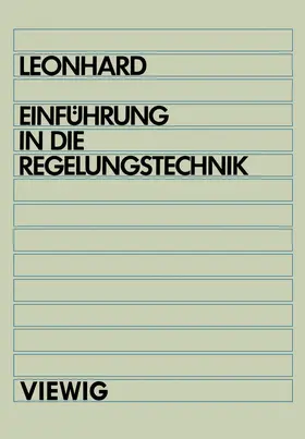 Leonhard | Einführung in die Regelungstechnik | Buch | 978-3-528-43584-4 | www.sack.de