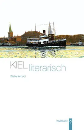 Arnold |  Kiel literarisch | Buch |  Sack Fachmedien
