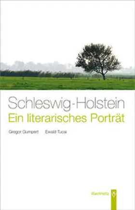 Gumpert / Tucai |  Schleswig-Holstein. Ein literarisches Porträt | Buch |  Sack Fachmedien