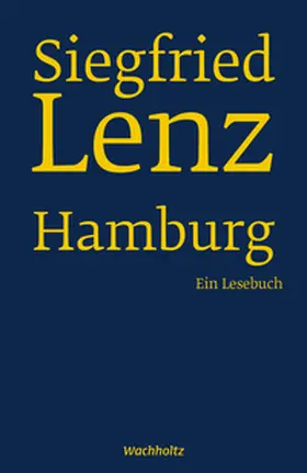 Lenz / Ermisch / Berg |  Siegfried Lenz. Hamburg. | Buch |  Sack Fachmedien