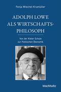 Wiechel-Kramüller |  Adolph Lowe als Wirtschaftsphilosoph | eBook | Sack Fachmedien