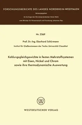 Schürmann |  Kohlungsgleichgewichte in festen Mehrstoffsystemen mit Eisen, Nickel und Chrom sowie ihre thermodynamische Auswertung | Buch |  Sack Fachmedien