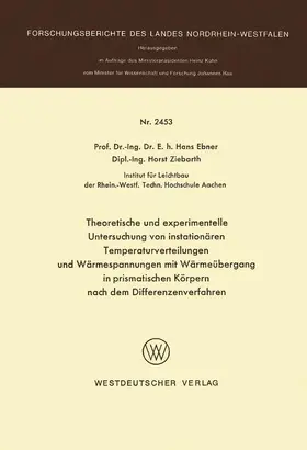 Ebner |  Theoretische und experimentelle Untersuchung von instationären Temperaturverteilungen und Wärmespannungen mit Wärmeübergang in prismatischen Körpern nach dem Differenzenverfahren | Buch |  Sack Fachmedien