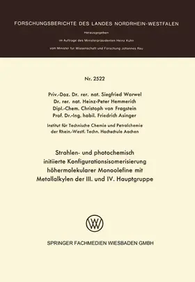 Warwel |  Strahlen- und photochemisch initiierte Konfigurationsisomerisierung höhermolekularer Monoolefine mit Metallalkylen der III. und IV. Hauptgruppe | Buch |  Sack Fachmedien