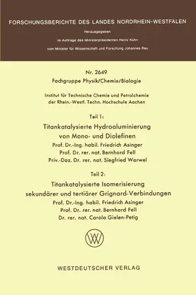 Asinger |  Teil 1: Titankatalysierte Hydroaluminierung von Mono- und Diolefinen. Teil 2: Titankatalysierte Isomerisierung sekundärer und tertiärer Grignardverbindungen | Buch |  Sack Fachmedien