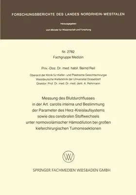 Reil |  Messung des Blutdurchflusses in der Art. carotis interna und Bestimmung der Parameter des Herz-Kreislaufsystems sowie des cerebralen Stoffwechsels unter normovolämischer Hämodilution bei großen kieferchirurgischen Tumorresektionen | Buch |  Sack Fachmedien