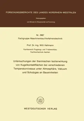 Hallmann |  Untersuchungen der thermischen Isolierwirkung von Kugelkontaktflächen bei verschiedenen Temperaturniveaus unter Atmosphäre, Vakuum und Schutzgas an Baueinheiten | Buch |  Sack Fachmedien