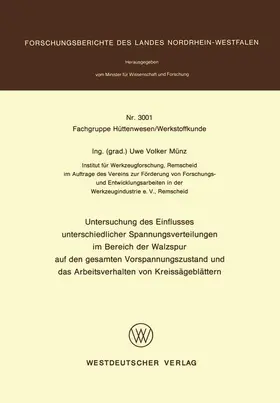 Münz |  Untersuchung des Einflusses unterschiedlicher Spannungsverteilungen im Bereich der Walzspur auf den gesamten Vorspannungszustand und das Arbeitsverhalten von Kreissägeblättern | Buch |  Sack Fachmedien