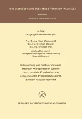Waldschmidt |  Untersuchung und Realisierung eines Mehrfach-Mikroprozessor-Systems durch parallele Koordination von übergeordneten Prozeßstatusvektoren in einem Assoziativspeicher | Buch |  Sack Fachmedien