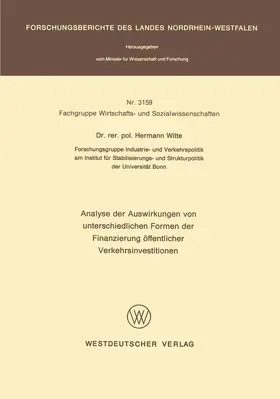 Witte |  Analyse der Auswirkungen von unterschiedlichen Formen der Finanzierung öffentlicher Verkehrsinvestitionen | Buch |  Sack Fachmedien