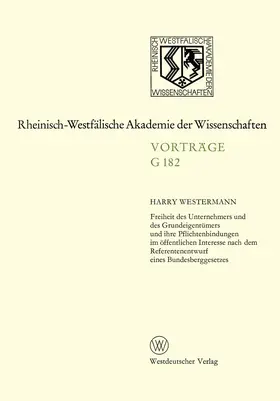 Westermann |  Freiheit des Unternehmers und des Grundeigentümers und ihre Pflichtenbindungen im öffentlichen Interesse nach dem Referentenentwurf eines Bundesberggesetzes | Buch |  Sack Fachmedien
