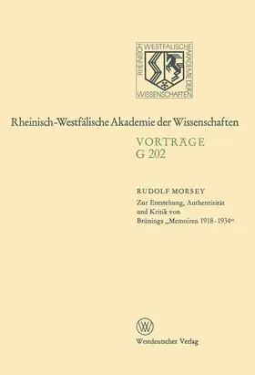 Morsey |  Zur Entstehung, Authentizität und Kritik von Brünings "Memoiren 1918-1934" | Buch |  Sack Fachmedien