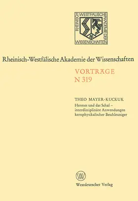 Mayer-Kuckuk |  Hermes und das Schaf - interdisziplinäre Anwendungen kernphysikalischer Beschleuniger | Buch |  Sack Fachmedien
