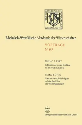 Frey |  Politische und soziale Einflüsse auf das Wirtschaftsleben. Ursachen der Arbeitslosigkeit: zu hohe Reallöhne oder Nachfragemangel? | Buch |  Sack Fachmedien