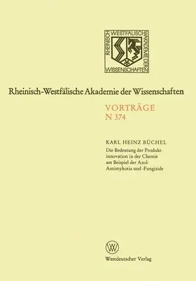 Büchel |  Die Bedeutung der Produktinnovation in der Chemie am Beispiel der Azol-Antimykotika und -Fungizide | Buch |  Sack Fachmedien