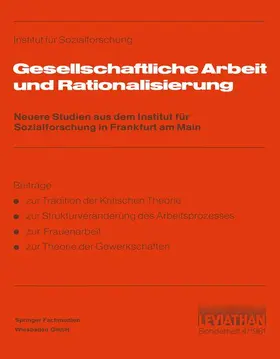 Goethe-Universität / Institut für Sozialforschung | Gesellschaftliche Arbeit und Rationalisierung | Buch | 978-3-531-11555-9 | sack.de