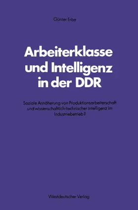 Erbe |  Arbeiterklasse und Intelligenz in der DDR | Buch |  Sack Fachmedien