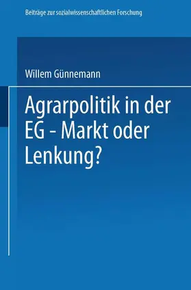 Günnemann | Agrarpolitik in der EG - Markt oder Lenkung? | Buch | 978-3-531-11565-8 | www.sack.de