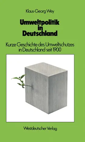 Wey | Umweltpolitik in Deutschland | Buch | 978-3-531-11578-8 | www.sack.de