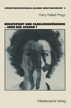 Friebel |  Berufsstart und Familiengründung - Ende der Jugend? | Buch |  Sack Fachmedien