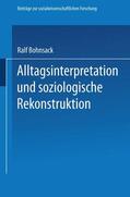 Bohnsack |  Bohnsack, R: Alltagsinterpretation und soziologische Rekonst | Buch |  Sack Fachmedien