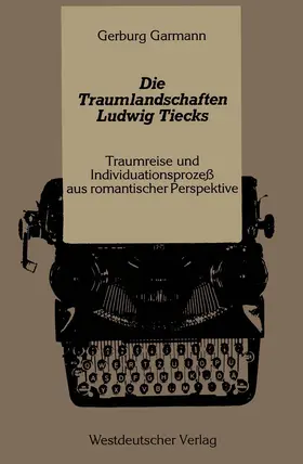 Garmann | Die Traumlandschaften Ludwig Tiecks | Buch | 978-3-531-12041-6 | www.sack.de