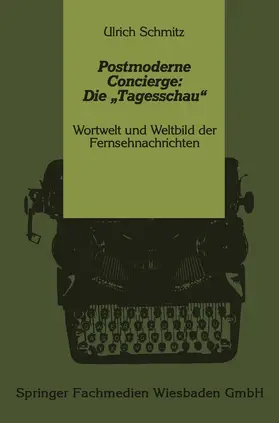 Schmitz |  Postmoderne Concierge: Die "Tagesschau" | Buch |  Sack Fachmedien