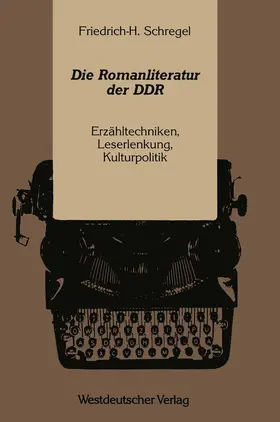 Schregel | Die Romanliteratur der DDR | Buch | 978-3-531-12188-8 | www.sack.de