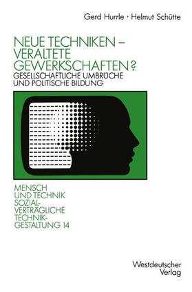 Hurrle | Hurrle, G: Neue Techniken ¿ Veraltete Gewerkschaften? | Buch | 978-3-531-12215-1 | sack.de