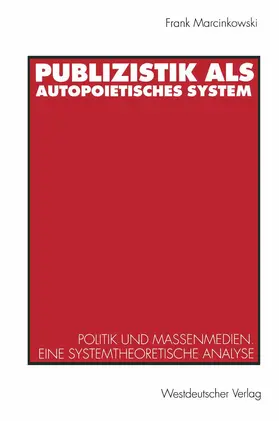 Marcinkowski |  Publizistik als autopoietisches System | Buch |  Sack Fachmedien