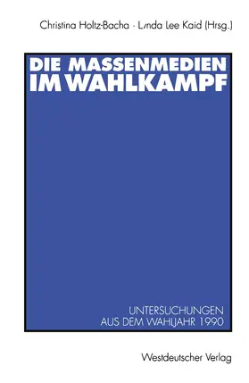 Kaid / Holtz-Bacha |  Die Massenmedien im Wahlkampf | Buch |  Sack Fachmedien