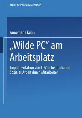 Kuhn |  "Wilde PC" am Arbeitsplatz | Buch |  Sack Fachmedien