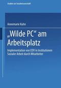 Kuhn |  Kuhn, A: ¿Wilde PC¿ am Arbeitsplatz | Buch |  Sack Fachmedien