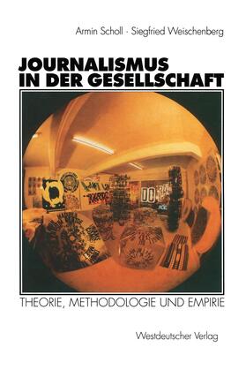 Weischenberg / Scholl | Journalismus in der Gesellschaft | Buch | 978-3-531-12509-1 | sack.de