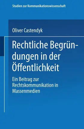 Castendyk |  Rechtliche Begründungen in der Öffentlichkeit | Buch |  Sack Fachmedien