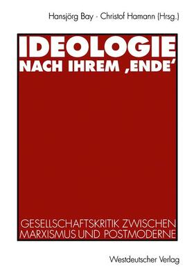 Hamann / Bay | Ideologie nach ihrem ¿Ende¿ | Buch | 978-3-531-12626-5 | sack.de