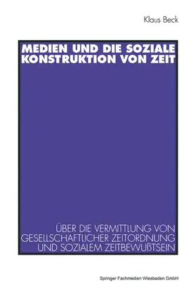 Beck |  Medien und die soziale Konstruktion von Zeit | Buch |  Sack Fachmedien