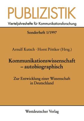 Kutsch / Pöttker | Kommunikationswissenschaft ¿ autobiographisch | Buch | 978-3-531-12879-5 | sack.de