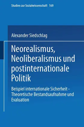 Siedschlag |  Neorealismus, Neoliberalismus und postinternationale Politik | Buch |  Sack Fachmedien