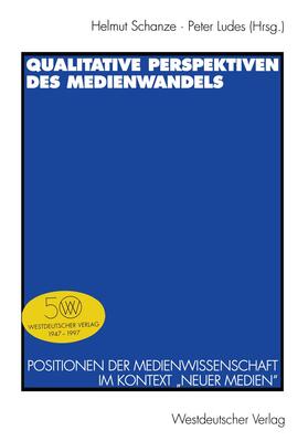 Ludes / Schanze | Qualitative Perspektiven des Medienwandels | Buch | 978-3-531-12974-7 | sack.de