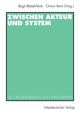 Renn / Blättel-Mink | Zwischen Akteur und System | Buch | 978-3-531-12996-9 | sack.de