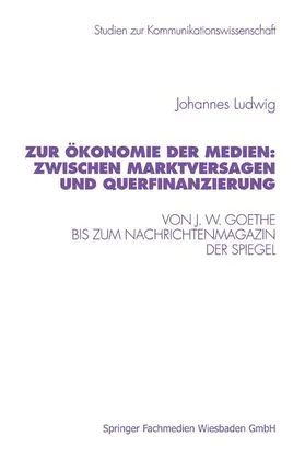 Ludwig |  Zur Ökonomie der Medien: Zwischen Marktversagen und Querfinanzierung | Buch |  Sack Fachmedien